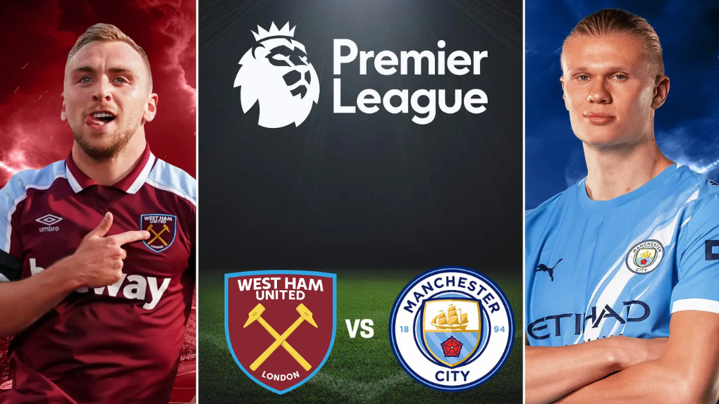 Nhận định West Ham vs Man City: Thử thách khó cho West Ham